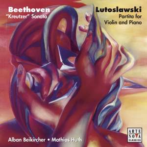 Beethoven: Kreutzer Sonata & Lutoslawski: Partita For Violin & Piano