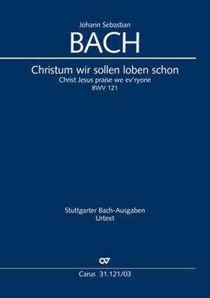 Bach, JS: Christum wir sollen loben schon, BWV121