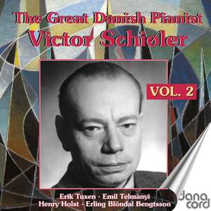 The Great Danish Pianist Victor Schiøler Vol. 2