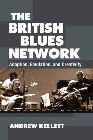The British Blues Network: Adoption, Emulation, and Creativity