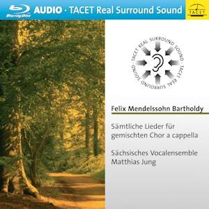 Mendelssohn: Complete Songs for Unaccompanied Chorus - Tacet: TACET1425 -  Blu-ray Audio | Presto Music