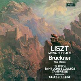 Liszt: Missa Choralis & Bruckner: Five Motets