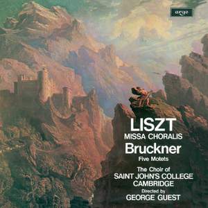 Liszt: Missa Choralis & Bruckner: Five Motets