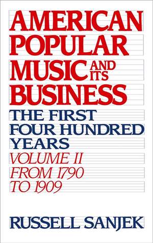 American Popular Music and its Business: Volume II: From 1790 to 1909