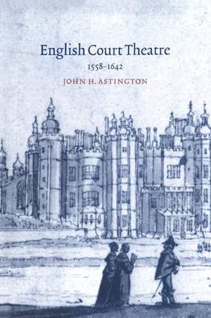 English Court Theatre, 1558–1642