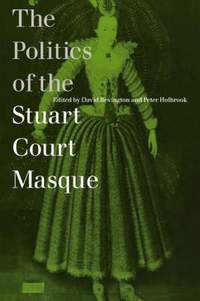 The Politics of the Stuart Court Masque