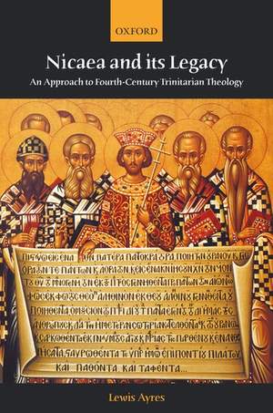 Nicaea and its Legacy: An Approach to Fourth-Century Trinitarian Theology