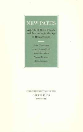 New Paths: Aspects of Music Theory and Aesthetics in the Age of Romanticism
