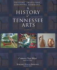 A History Of Tennessee Arts: Creating Traditions, Expanding Horizons