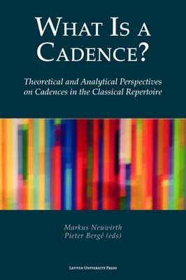 What Is a Cadence?: Theoretical and Analytical Perspectives on Cadences in the Classical Repertoire