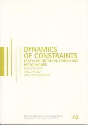 Dynamics of Constraints: Essays on Notation, Editing, and Performance