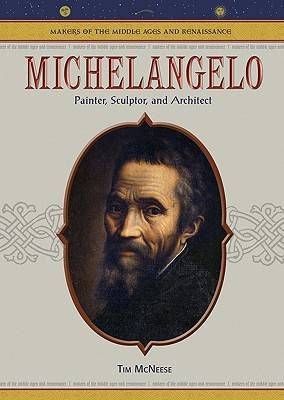 Michelangelo: Painter, Sculptor, and Architect
