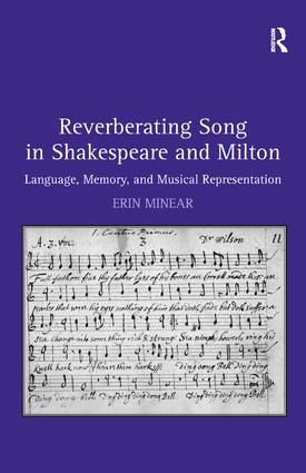 Reverberating Song in Shakespeare and Milton: Language, Memory, and Musical Representation
