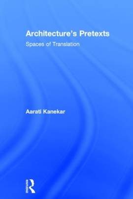 Architecture's Pretexts: Spaces of Translation