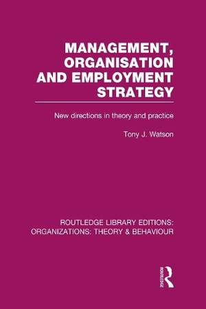 Management Organization and Employment Strategy (RLE: Organizations): New Directions in Theory and Practice