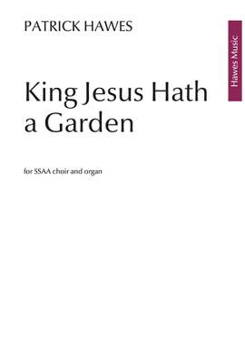 Patrick Hawes: King Jesus Hath a Garden