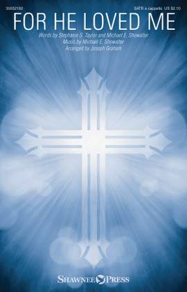 Michael E. Showalter: For He Loved Me