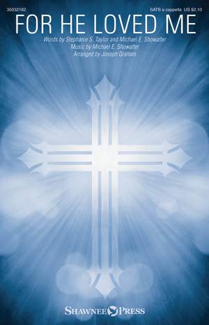 Michael E. Showalter: For He Loved Me