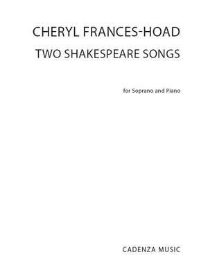 Cheryl Frances-Hoad: Two Shakespeare Songs