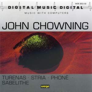 John Chowning: Turenas / Stria / Phoné / Sabelithe