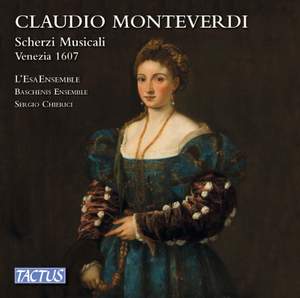 Monteverdi: Scherzi Musicali, Venezia 1607