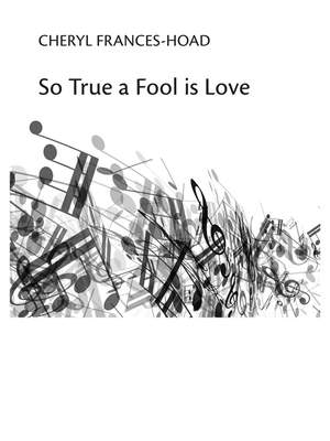 Cheryl Frances-Hoad: So True A Fool Is Love