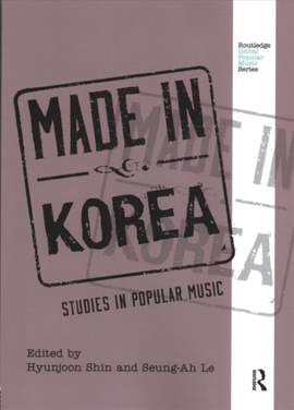 Made in Korea: Studies in Popular Music