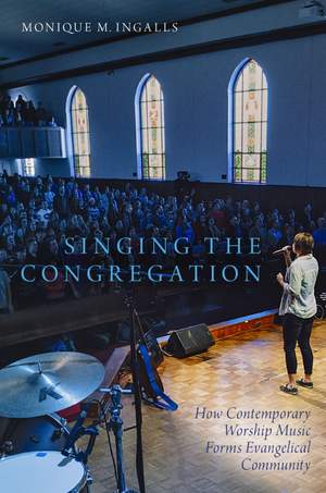 Singing the Congregation: How Contemporary Worship Music Forms Evangelical Community