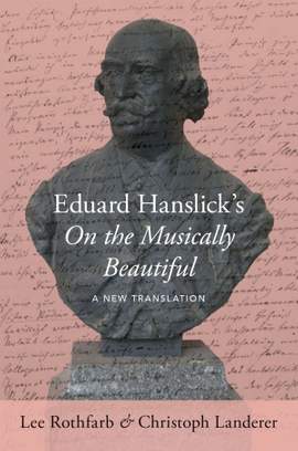 Eduard Hanslick's On the Musically Beautiful: A New Translation