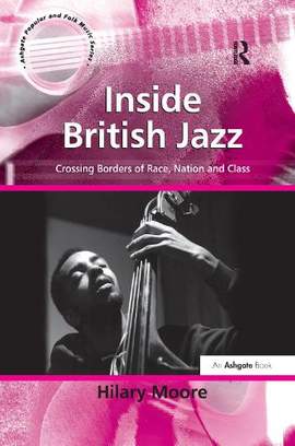 Inside British Jazz: Crossing Borders of Race, Nation and Class