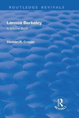 Lennox Berkeley: A Source Book: A Source Book