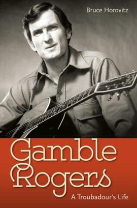 Gamble Rogers: A Troubadour's Life