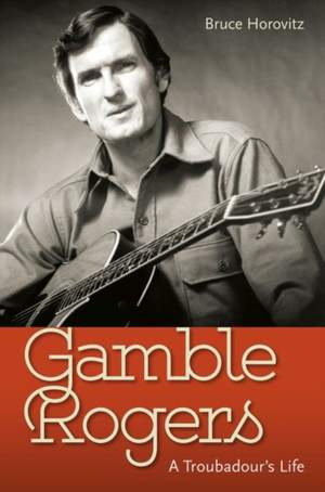 Gamble Rogers: A Troubadour's Life
