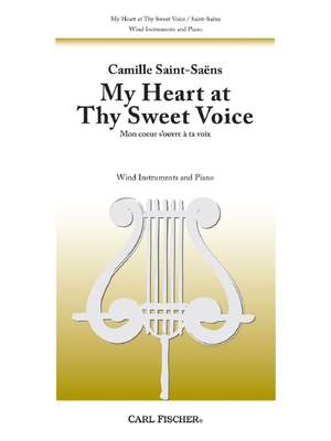 Camille Saint-Saëns: My Heart at Thy Sweet Voice