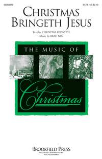 Christina Rosetti_Brad Nix: Christmas Bringeth Jesus
