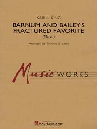Karl L. King: Barnum and Bailey's Fractured Favorite