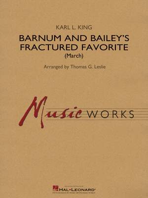 Karl L. King: Barnum and Bailey's Fractured Favorite