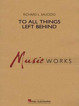Richard L. Saucedo: To All Things Left Behind