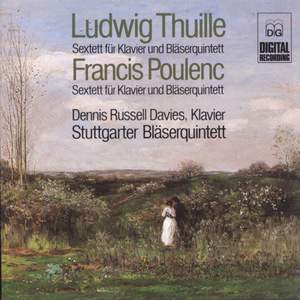 Thuille & Poulenc: Sextets for Piano and Wind Quintet