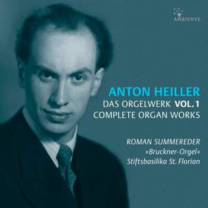 Anton Heiller: Complete Organ Works, Vol. 1