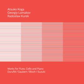 Duruflé, Gaubert, Bloch & Suzuki: Works for Flute, Cello & Piano