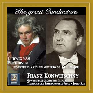 The Great Conductors: Franz Konwitschny Conducts Beethoven Ouvertures & Violin Concerto, Op. 61