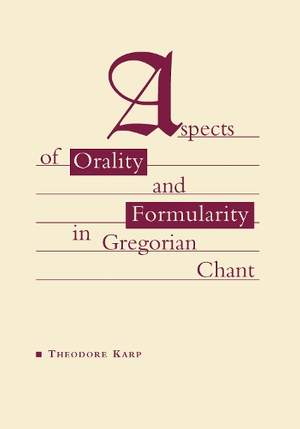 Aspects of Orality and Formularity in Gregorian Chant