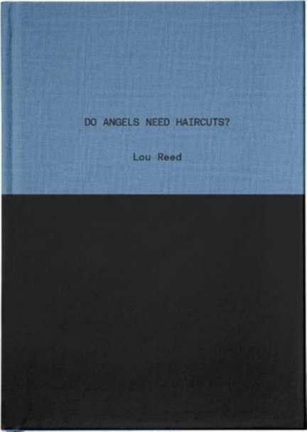 Do Angels Need Haircuts?: Poems by Lou Reed