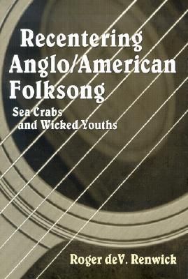 Recentering Anglo/American Folksong: Sea Crabs and Wicked Youths