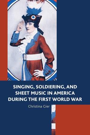 Singing, Soldiering, and Sheet Music in America during the First World War