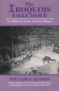 The Iroquois Eagle Dance: An Offshoot of the Calumet Dance
