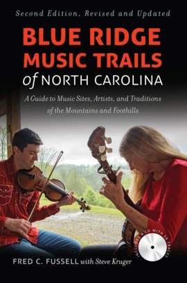 Blue Ridge Music Trails of North Carolina: A Guide to Music Sites, Artists, and Traditions of the Mountains and Foothills