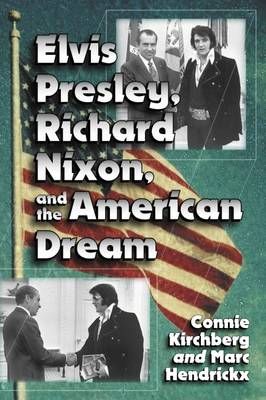 Elvis Presley, Richard Nixon and the American Dream