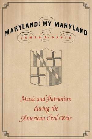 Maryland, My Maryland: Music and Patriotism During the American Civil War